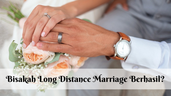 Bisakah Long Distance Marriage Berhasil?