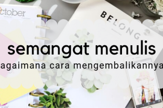 semangat menulis, bagaimana cara mengembalikannya