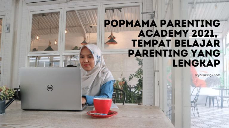 Popmama Parenting Academy 2021, Belajar Parenting Dengan Asyik