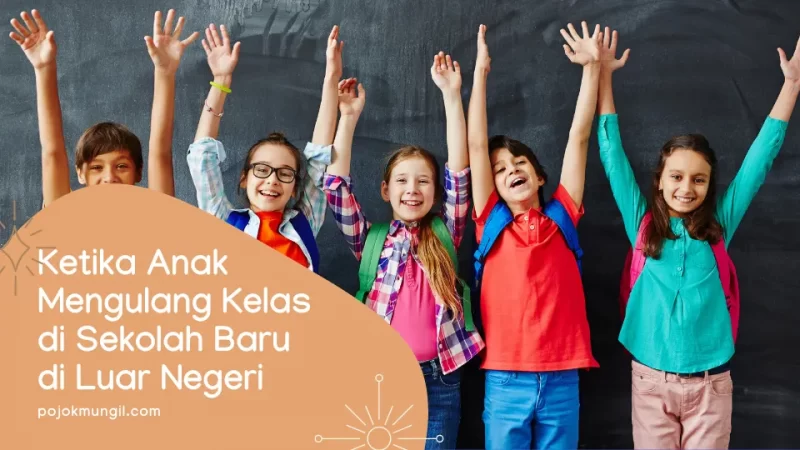 Ketika Anak Mengulang Kelas di Sekolah Baru di Luar Negeri