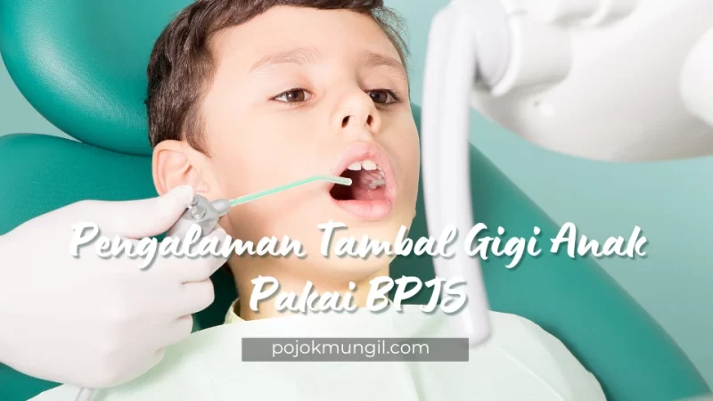 Pengalaman Tambal Gigi Anak di Klinik BPJS