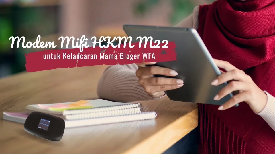 Modem Mifi HKM M22 untuk Kelancaran Kerja Mama Bloger
