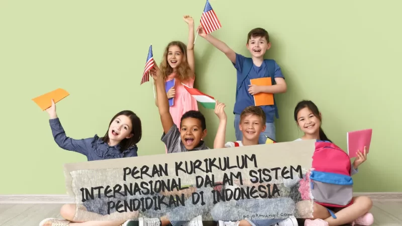 Peran Kurikulum Internasional dalam Sistem Pendidikan di Indonesia