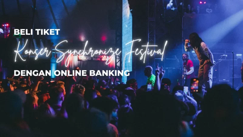 Beli Tiket Konser Synchronize Festival dengan Online Banking