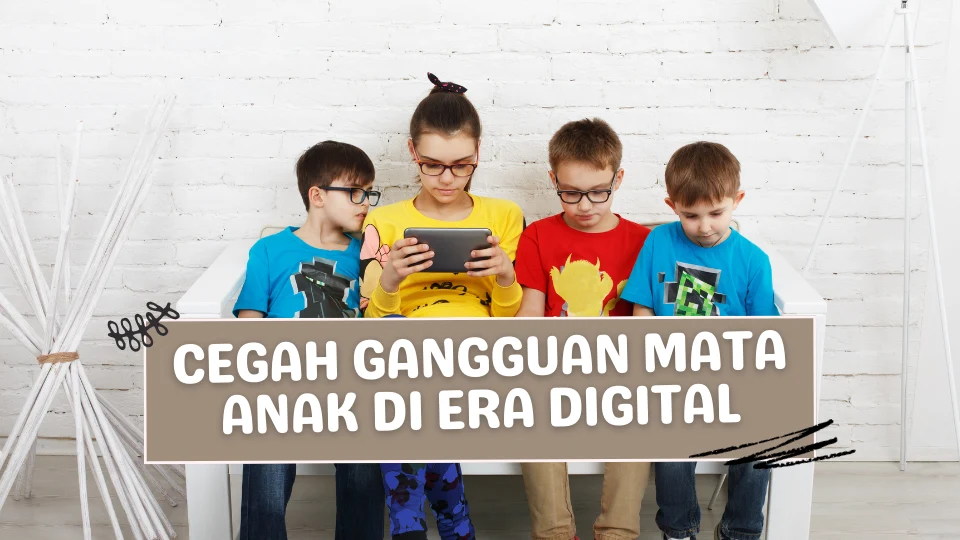 Cegah Gangguan Mata Anak di Era Digital