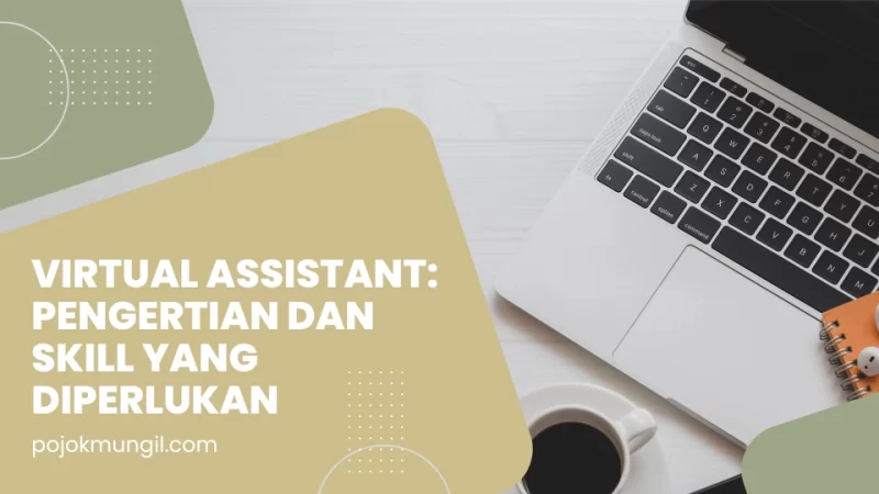 Virtual Assistant: Pengertian dan Skill yang Diperlukan